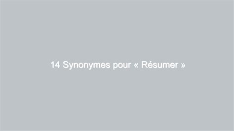 résumé synonyme|résumer .